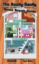 Instafo - The Handy-Dandy Home Repair Guide: Common Household Problems You Can Fix Yourself
