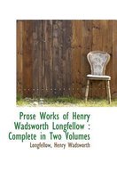 Prose Works of Henry Wadsworth Longfellow