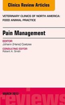 The Clinics: Veterinary Medicine Volume 29-1 - Pain Management, An Issue of Veterinary Clinics: Food Animal Practice