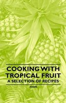 Cooking with Tropical Fruit - A Selection of Recipes