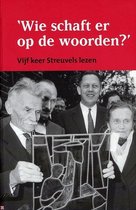 Wie schaft er op de woorden? Vijf keer Streuvels lezen