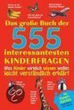 Das große Buch der 555 interessantesten Kinderfragen