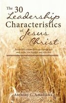 The 30 Leadership Characteristics of Jesus Christ