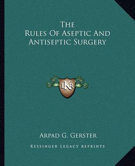 The Rules of Aseptic and Antiseptic Surgery - cover