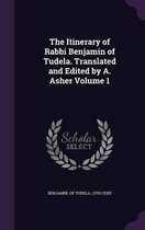 The Itinerary of Rabbi Benjamin of Tudela. Translated and Edited by A. Asher Volume 1