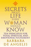 Secrets About Life Every Woman Should Know: Ten principles for spiritual and emotional fulfillment
