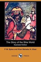 The Glory of the Shia World (Illustrated Edition) (Dodo Press)