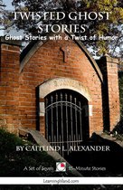 15-Minute Ghost Stories - Twisted Ghost Stories: A Collection of 15-Minute Ghost Stories with a Twist