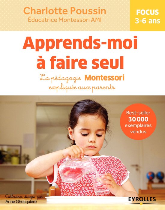 Livre 'Apprends-moi à faire seul' avec une jeune fille jouant avec de l'eau, pour les 3-6 ans. Pédagogie Montessori expliquée aux parents.