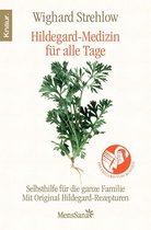 Ganzheitliche Naturheilkunde mit Hildegard von Bingen - Hildegard-Medizin für alle Tage