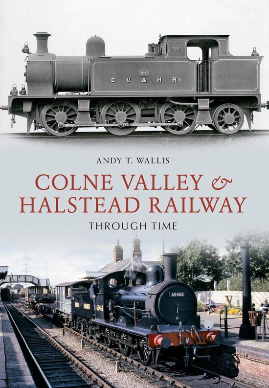Through Time - Colne Valley & Halstead Railway Through Time - cover