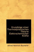 Grundzuge Einer Thermodynamischen Theorie Elektrochemischer Krafte