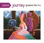 Playlist - Greatest Hits Live - Journey