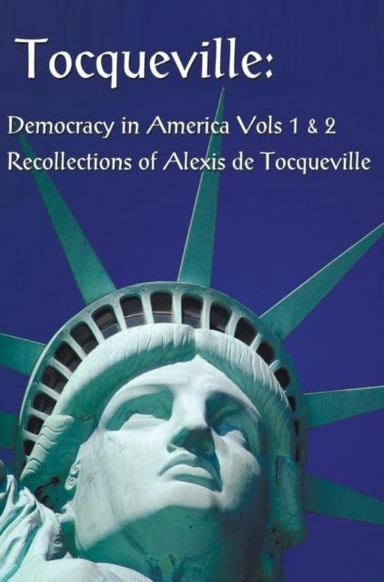 Couverture de livre avec le titre 'Tocqueville: Democracy in America Vols 1 & 2 Recollections of Alexis de Tocqueville' sur un fond de la couronne de la Statue de la Liberté.