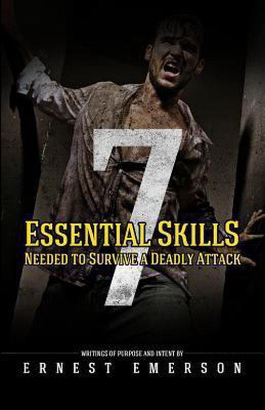 The Seven Essential Skills Needed To Survive A Deadly Attack - cover