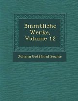 S Mmtliche Werke, Volume 12