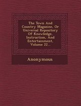 The Town and Country Magazine, or Universal Repository of Knowledge, Instruction, and Entertainment, Volume 22...
