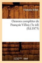 Litterature- Oeuvres Compl�tes de Fran�ois Villon (3e �d) (�d.1873)