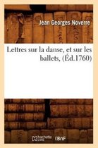 Arts- Lettres Sur La Danse, Et Sur Les Ballets, (Éd.1760)