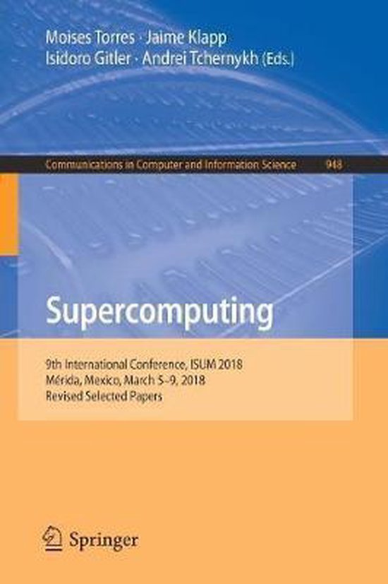 Isc Supercomputing Conference Supercomputing: 9th International Conference, Isum 2018, Mérida, Mexico ...