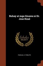 Buhay at MGA Ginawa Ni Dr. Jose Rizal