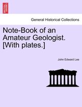 Note-Book of an Amateur Geologist. [With plates.]