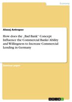 How does the 'Bad Bank' Concept Influence the Commercial Banks' Ability and Willingness to Increase Commercial Lending in Germany
