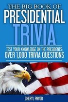 The Big Book Of Presidential Trivia: Test your knowlege on the Presidents