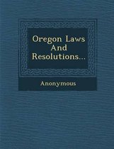 Oregon Laws and Resolutions...