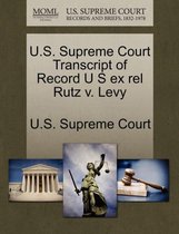 U.S. Supreme Court Transcript of Record U S Ex Rel Rutz V. Levy
