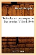 Arts- Traite Des Arts Ceramiques Ou Des Poteries [V1] (Ed.1844)