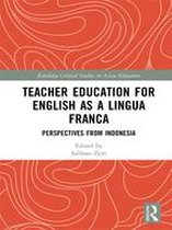 Routledge Critical Studies in Asian Education - Teacher Education for English as a Lingua Franca
