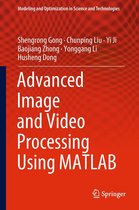 Modeling and Optimization in Science and Technologies 12 - Advanced Image and Video Processing Using MATLAB