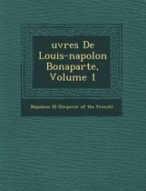 Uvres de Louis-Napol on Bonaparte, Volume 1