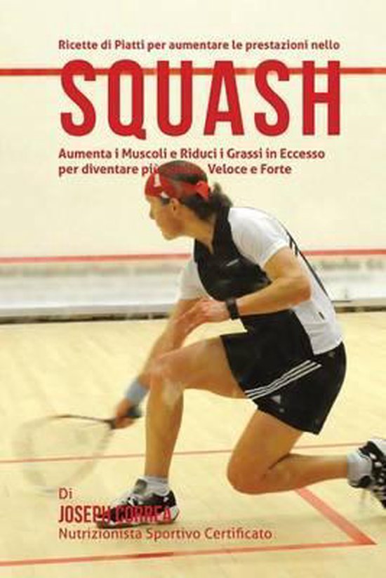 Ricette Di Piatti Per Aumentare Le Prestazioni Nello Squash - cover