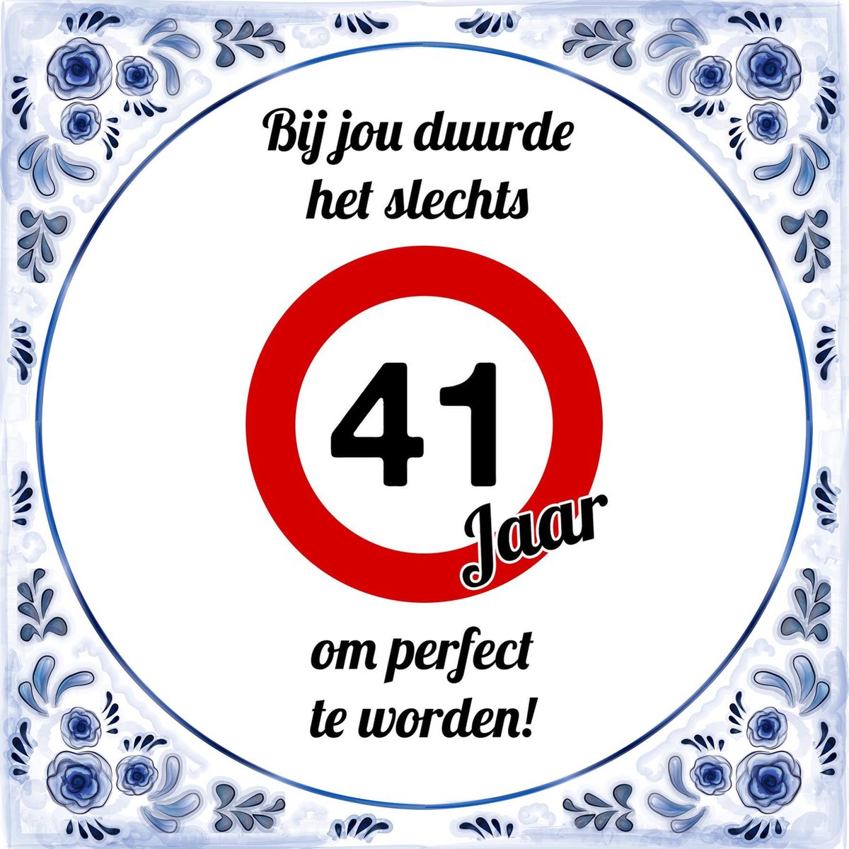 Verjaardag Tegeltje met Spreuk (41 jaar) bij jou duurde het slechts 41 jaar om...