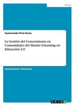 La Gestion del Conocimiento En Comunidades del Mundo E-Learning En Educacion 2.0