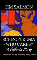 Schizophrenia - Who Cares? - A Father's Story