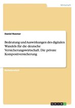 Bedeutung und Auswirkungen des digitalen Wandels für die deutsche Versicherungswirtschaft. Die private Kompositversicherung