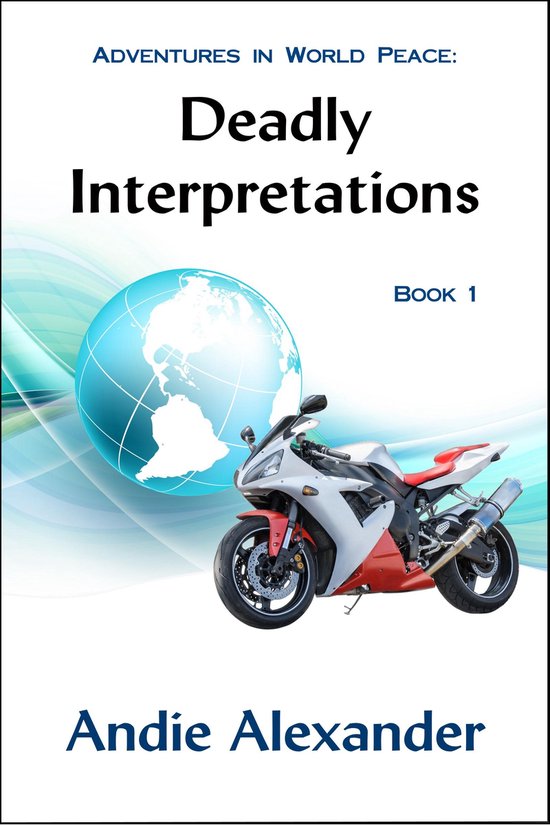 Adventures in World Peace 1 - Deadly Interpretations - cover