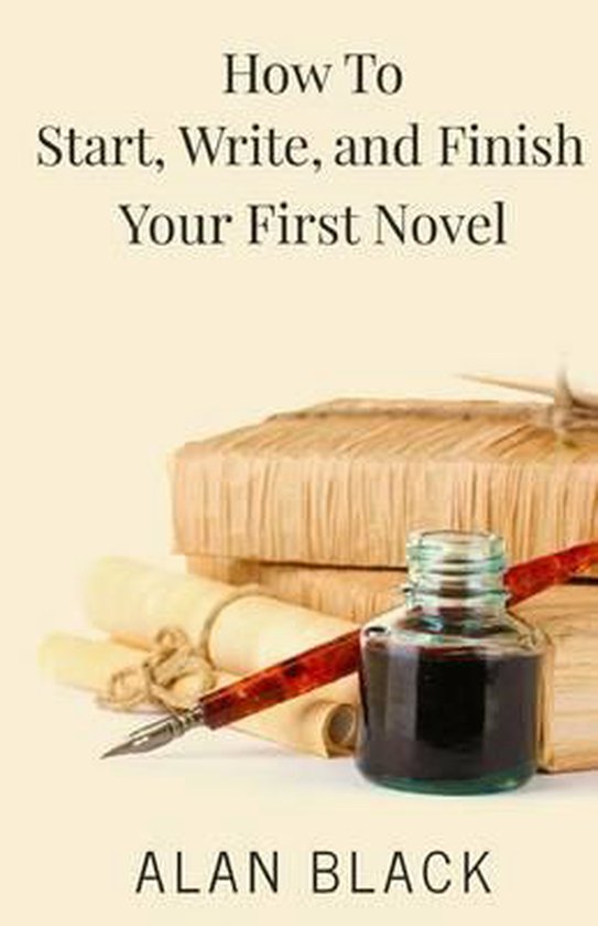 How to Start, Write, and Finish Your First Novel - cover