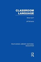 Routledge Library Editions: Education- Classroom Language: What Sort (RLE Edu O)