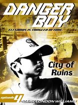 Danger Boy 4 - City of Ruins (Danger Boy Series #4)