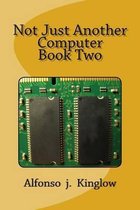 Not Just Another Computer Book Two