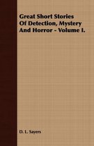 Great Short Stories Of Detection, Mystery And Horror - Volume I.
