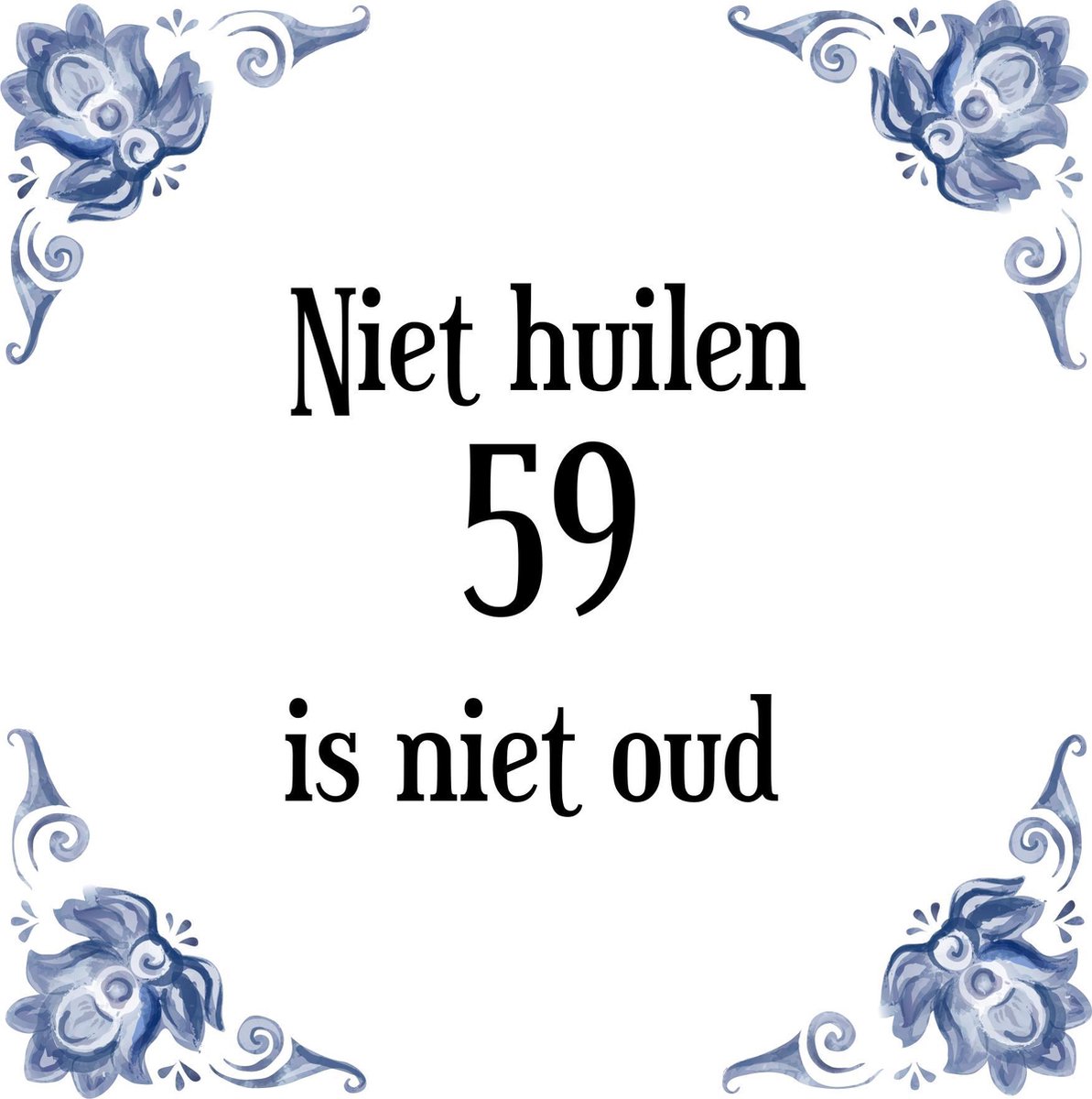 Verjaardag Tegeltje Met Spreuk (59 Jaar: Niet Huilen 59 Is Niet Oud + Cadeau... | Bol.Com