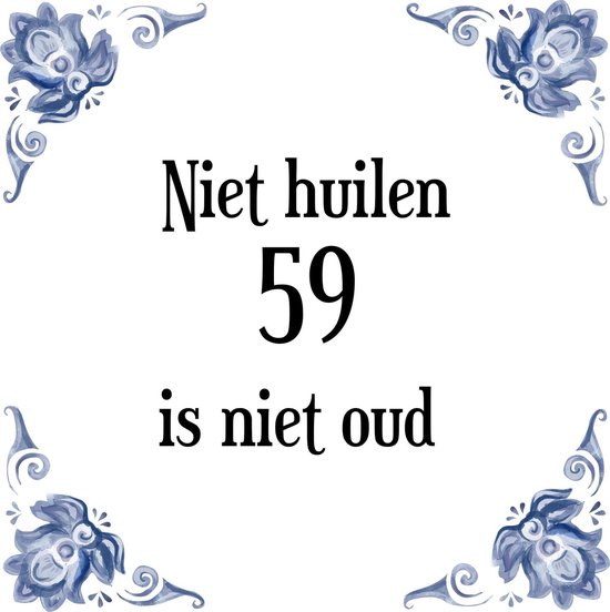 Verjaardag Tegeltje Met Spreuk (59 Jaar: Niet Huilen 59 Is Niet Oud +  Cadeau... | Bol.Com
