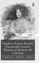 Elizabeth Robins Pennell, Nineteenth-Century Pioneer of Modern Art Criticism
