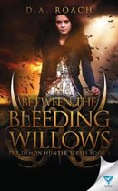 Between the Bleeding Willows