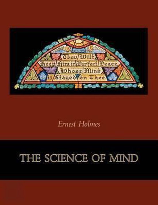 The Science Of Mind Ernest Holmes 9781578988372 Boeken 